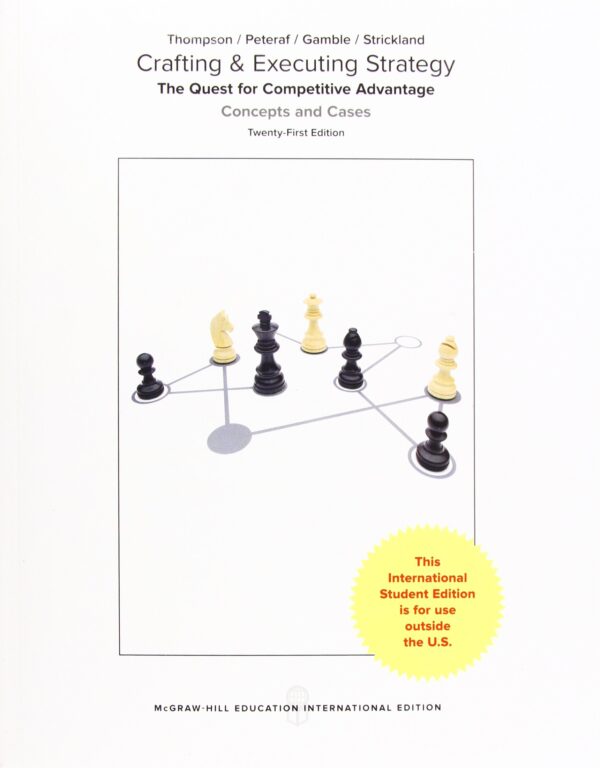 Crafting & Executing Strategy: The Quest for Competitive Advantage: Concepts and Cases (COLLEGE IE OVERRUNS)