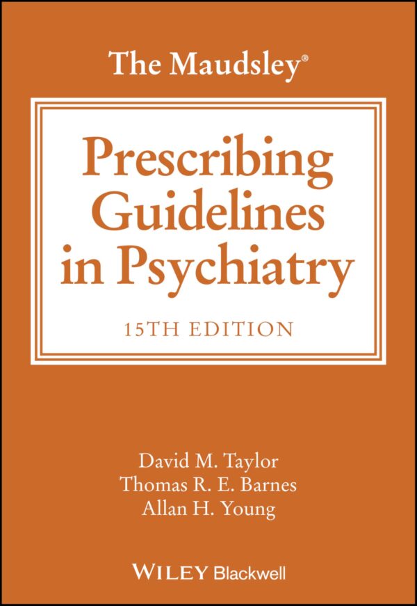 THE MAUDSLEY PRESCRIBING GUIDELINES IN PSYCHIATRY 15ED (PB 2025)