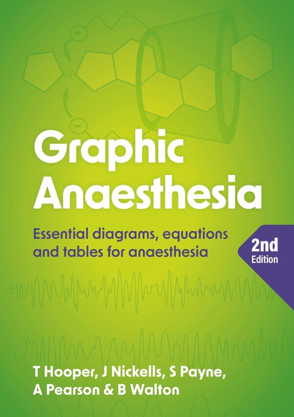 Graphic Anaesthesia: Essential Diagrams, Equations and Tables for Anaesthesia