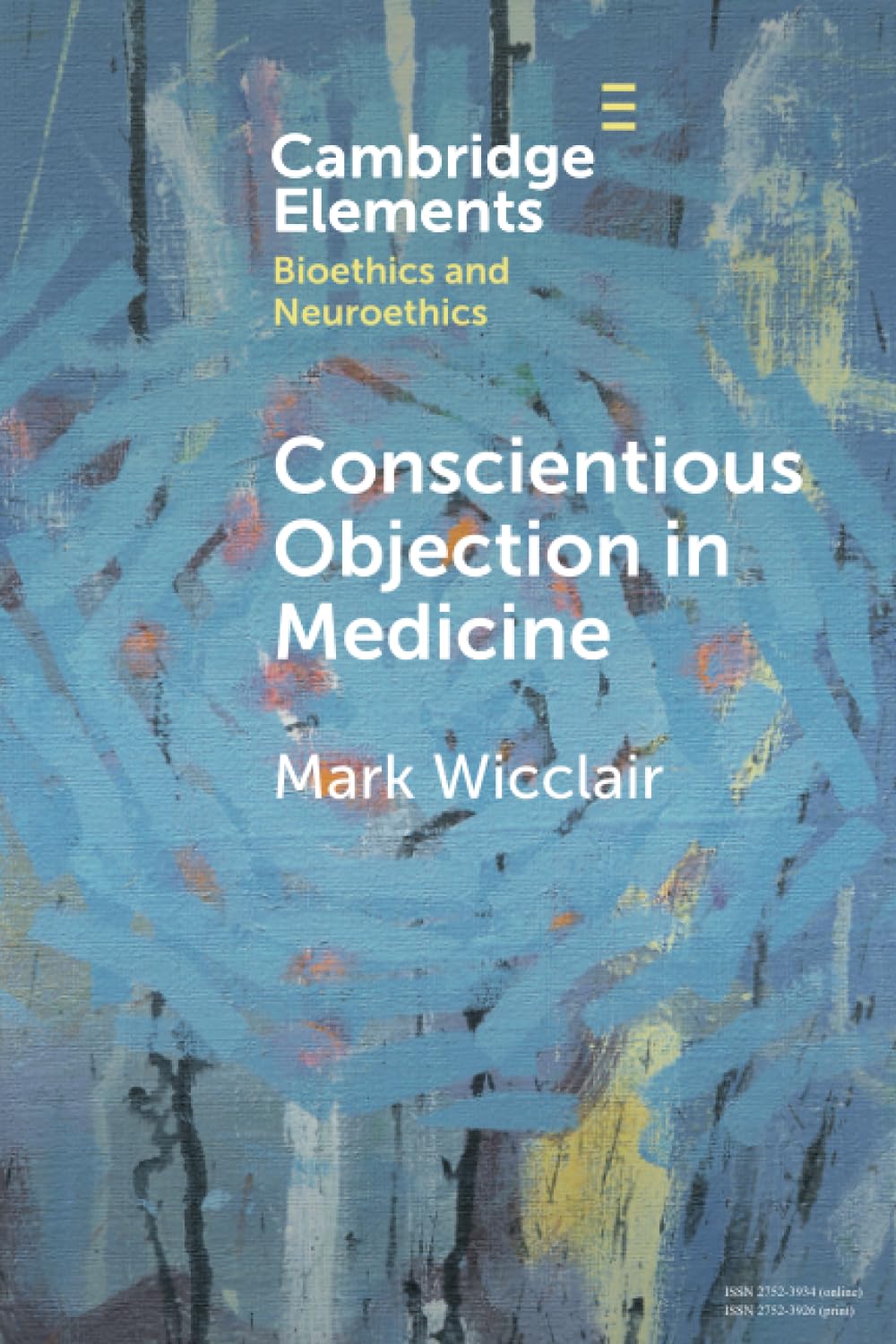 Conscientious Objection in Medicine (Elements in Bioethics and Neuroethics)