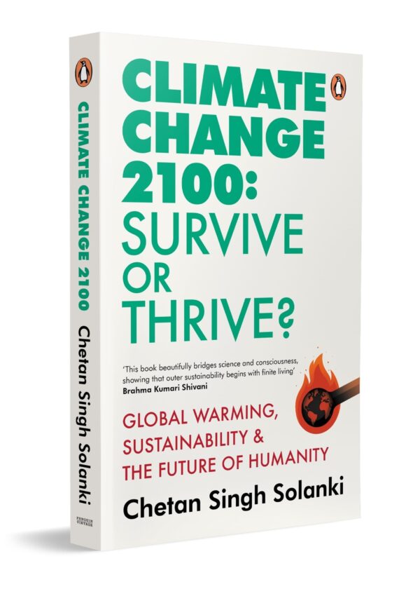 Climate Change 2100: Survive or Thrive?: Global Warming, Sustainability & the Future of Humanity