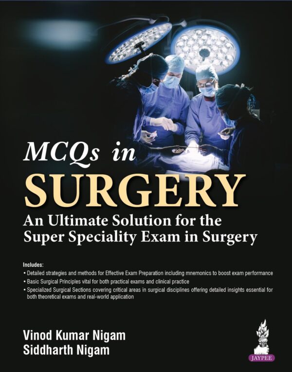 MCQs in Surgery: An Ultimate Solution for the Super Speciality Exam in Surgery