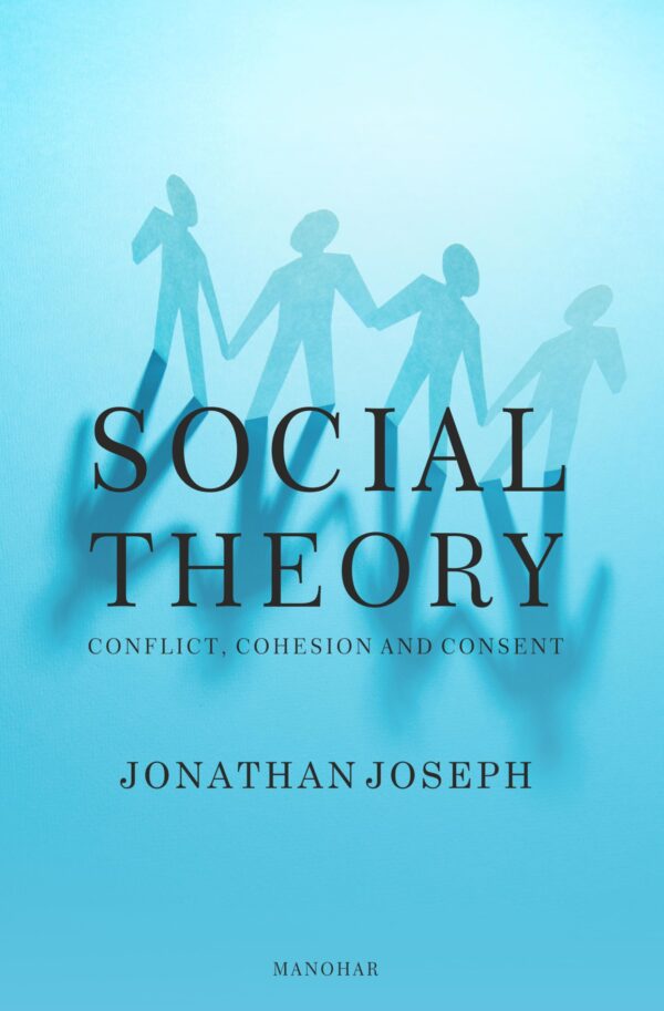 Social Theory: Conflict, Cohesion and Consent