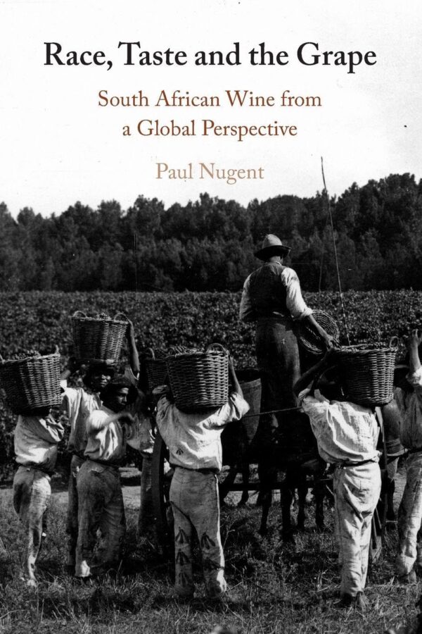 Race, Taste and the Grape: South African Wine from a Global Perspective