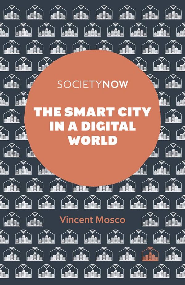 The Smart City in a Digital World (SocietyNow Book Set (2016-2019))