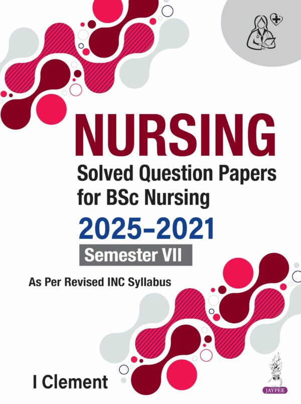 Nursing Solved Question Papers for BSC Nursing (2025-2021) semester VII