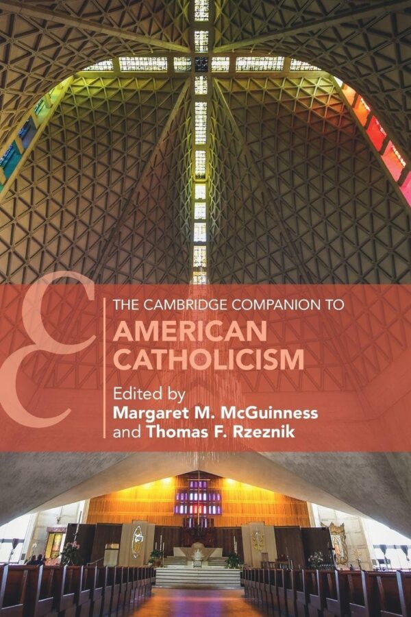 The Cambridge Companion to American Catholicism (Cambridge Companions to Religion)