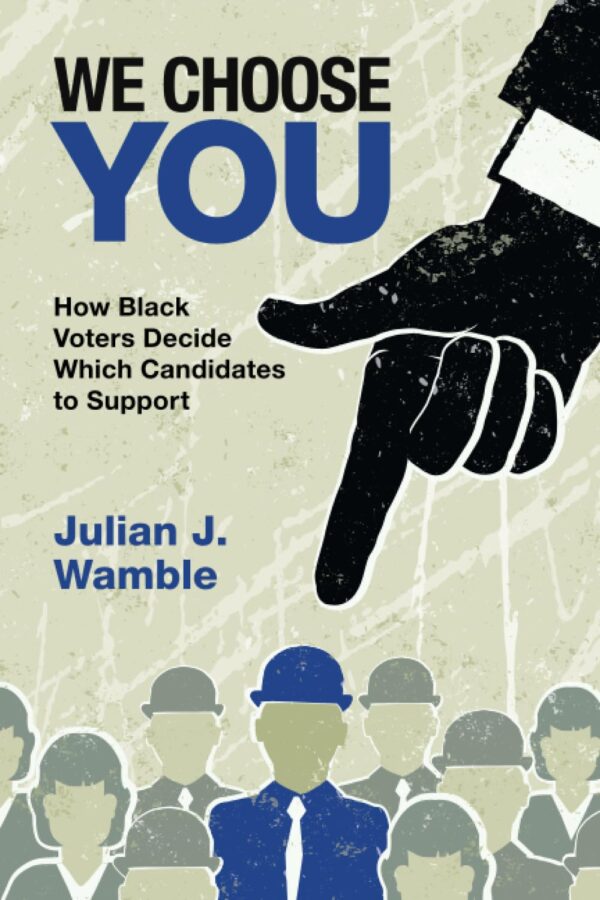We Choose You: How Black Voters Decide Which Candidates to Support