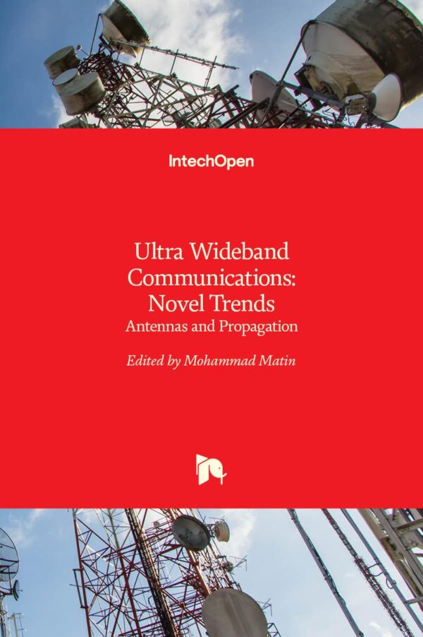 ULTRA WIDEBAND COMMUNICATIONS NOVEL TRENDS ANTENNAS AND PROPAGATION (HB 2017)
