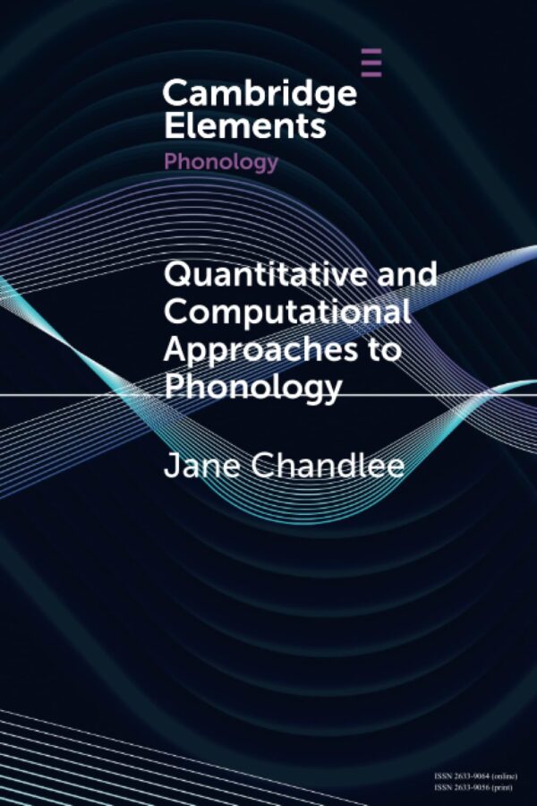 Quantitative and Computational Approaches to Phonology (Elements in Phonology)
