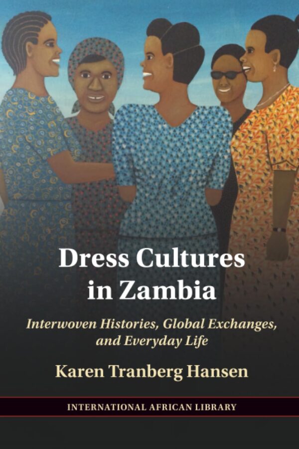 Dress Cultures in Zambia: Interwoven Histories, Global Exchanges, and Everyday Life