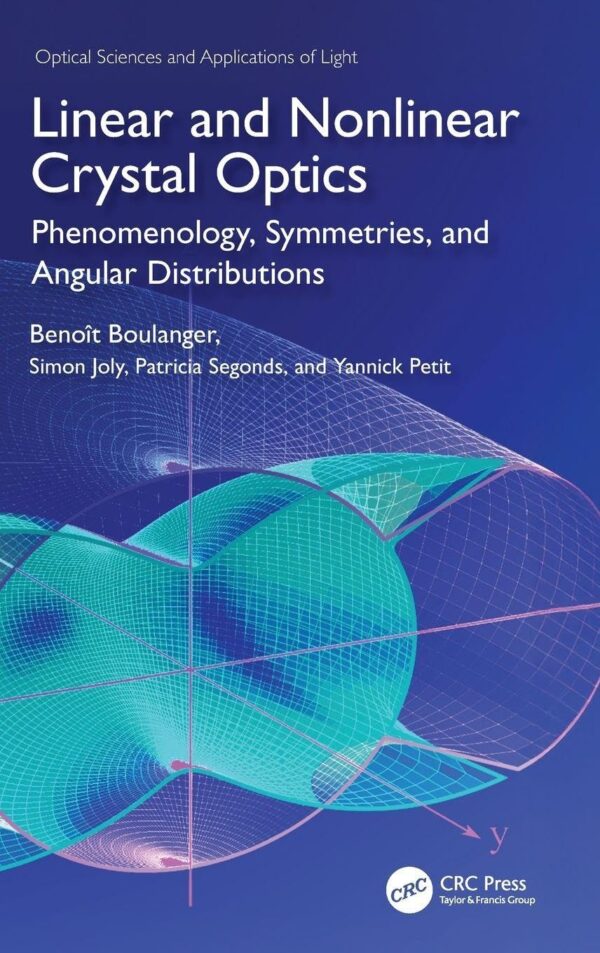 LINEAR AND NONLINEAR CRYSTAL OPTICS PHENOMENOLOGY SYMMETRIES AND ANGULAR DISTRIBUTIONS (HB 2026) (Optical Sciences and Applications of Light)