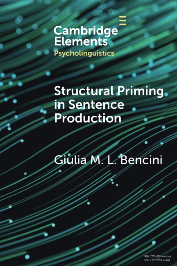 Structural Priming in Sentence Production (Elements in Psycholinguistics)