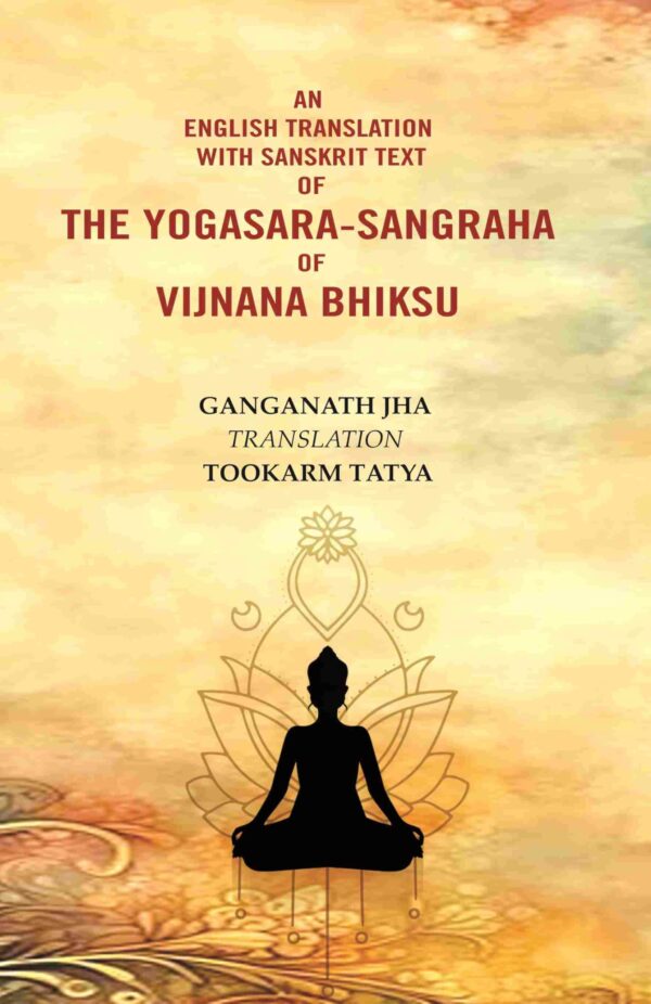 An English Translation with Sanskrit Text of the Yogasara-sangraha of Vijnana Bhiksu