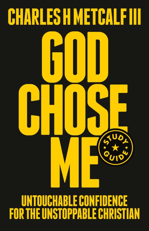 God Chose Me Study Guide: Untouchable Confidence for the Unstoppable Christian