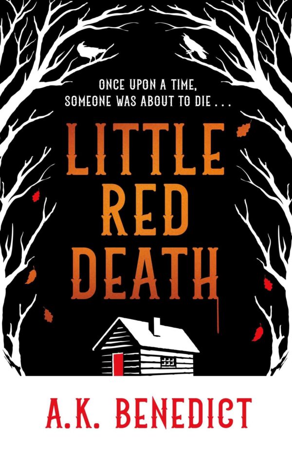 Little Red Death: Once upon a time, someone was about to die…: A mind-bending murder mystery like nothing you've read before - enter the woods, if you dare...