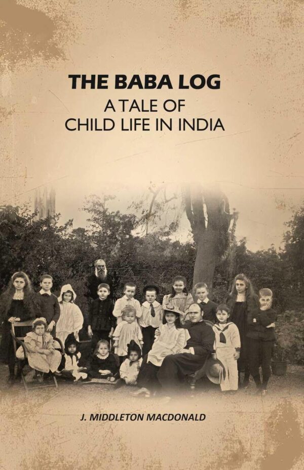 The Baba log: A Tale of Child life in India [Hardcover]