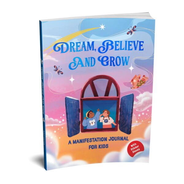 Dream, Believe and Grow - A Manifestation Journal for Kids: A Fun & Guided Journal to Dream Big, Practice Gratitude & Build Positive Thinking | ... & Abundance | Ages 8+ | [Select Learning]