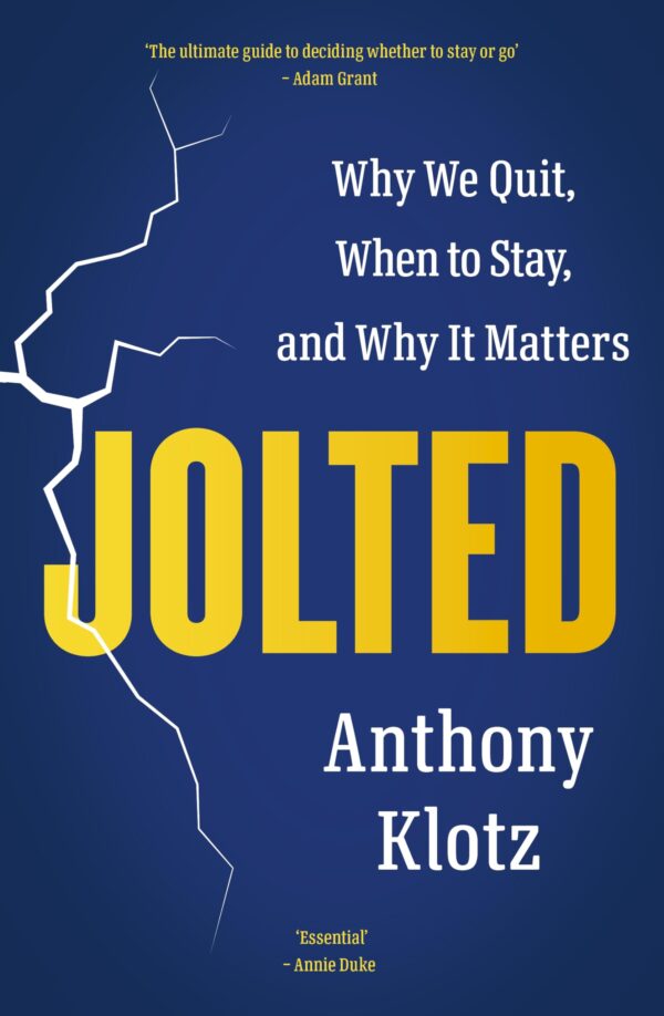 Jolted: Why We Quit, When to Stay, and Why It Matters