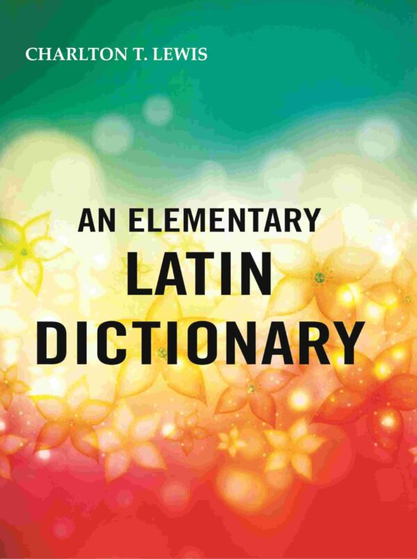 An Elementary Latin Dictionary