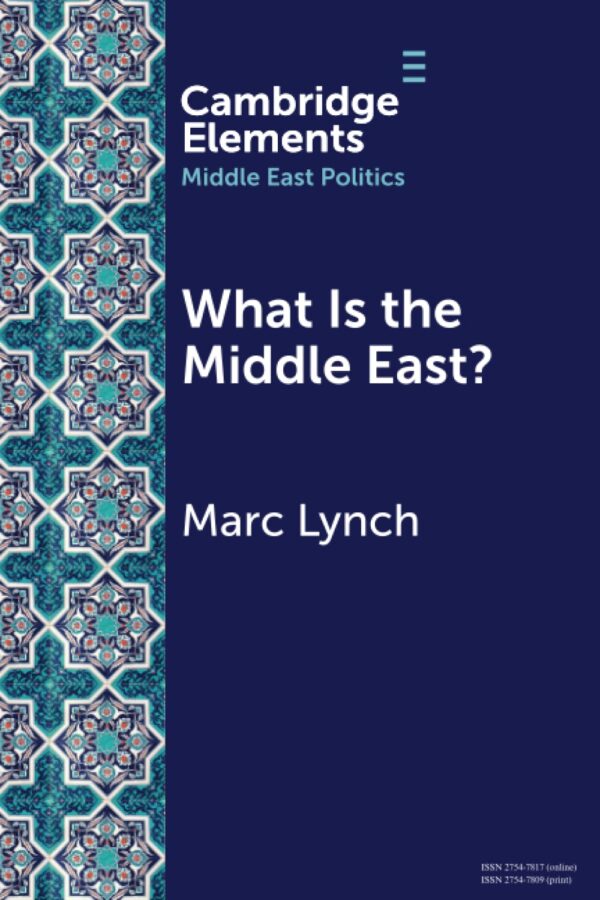 What Is the Middle East?: The Theory and Practice of Regions (Elements in Middle East Politics)