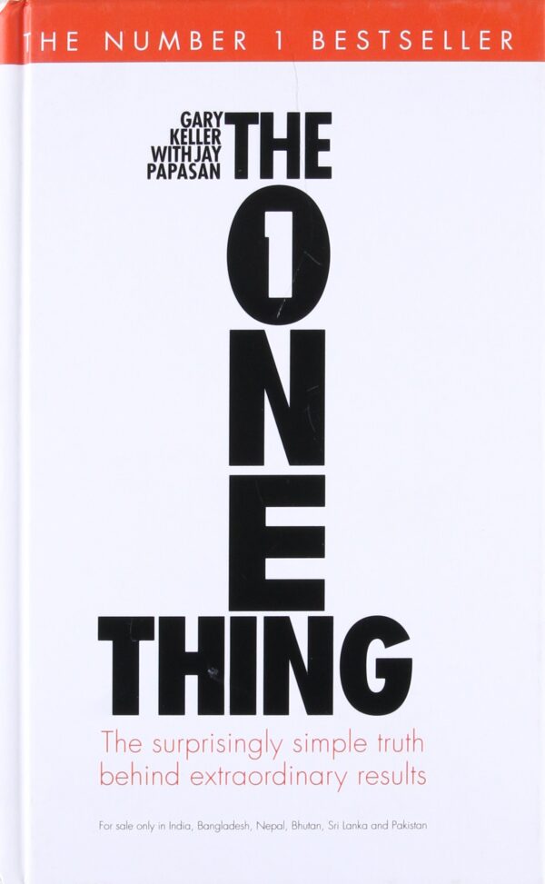 THE ONE THING (HB): The Suprisingly Simple Truth Behind Extraordinary Results
