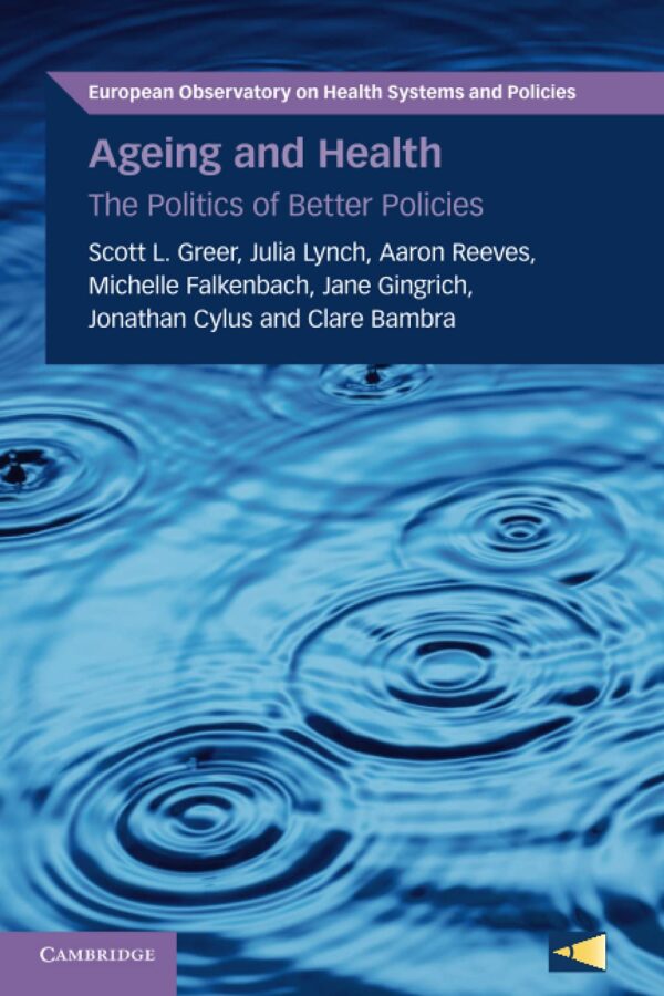 Ageing and Health: The Politics of Better Policies (European Observatory on Health Systems and Policies)