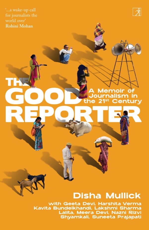 The Good Reporter: A Memoir of Journalism in the 21st Century