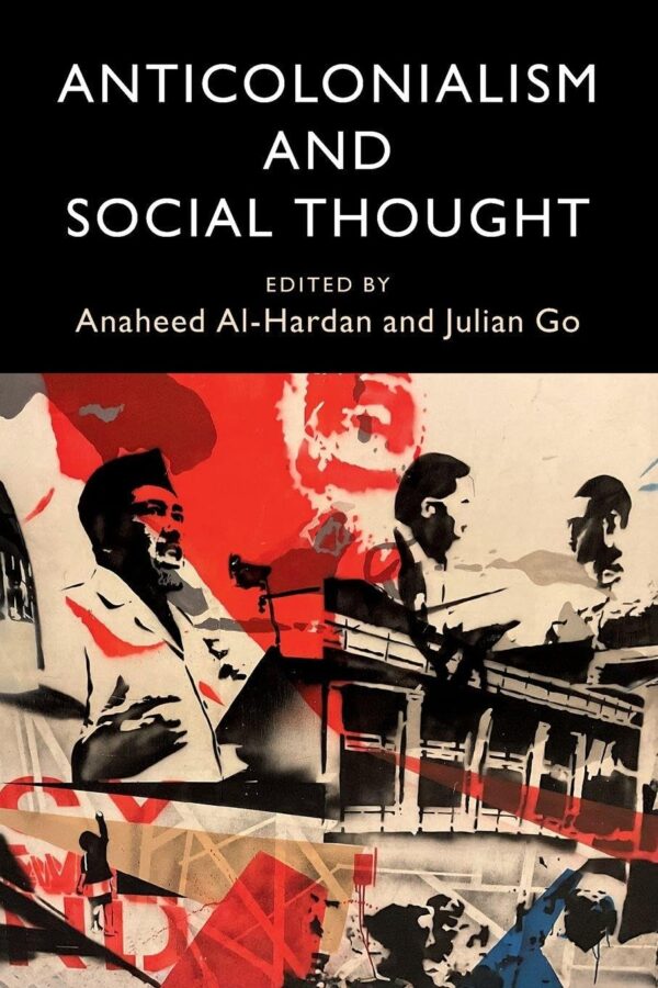 Anticolonialism and Social Thought (LSE International Studies)