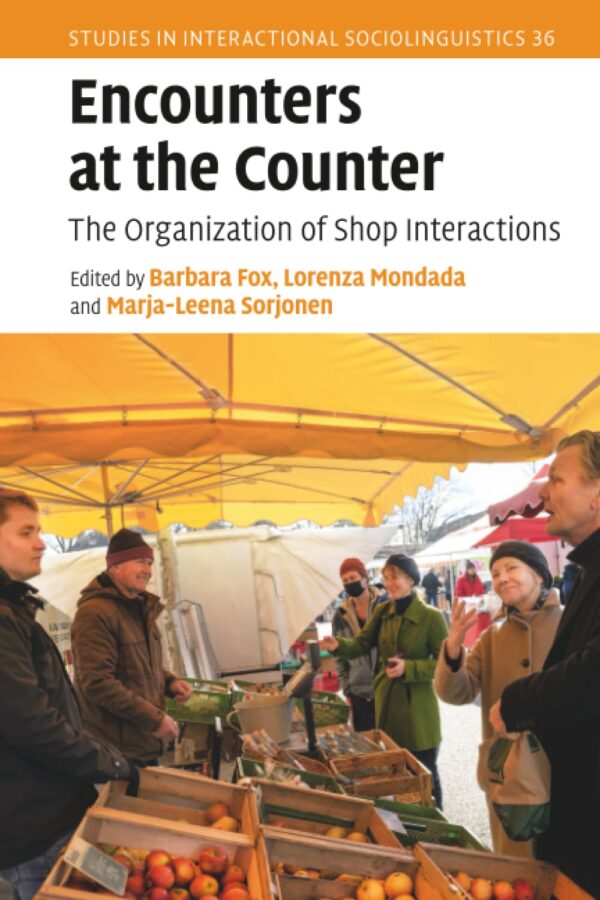 Encounters at the Counter: The Organization of Shop Interactions (Studies in Interactional Sociolinguistics)