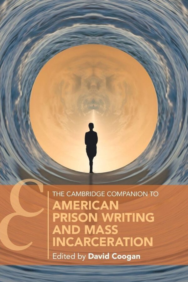 The Cambridge Companion to American Prison Writing and Mass Incarceration (Cambridge Companions to Literature)