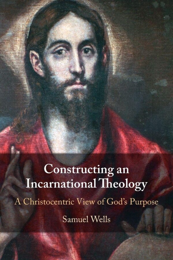 Constructing an Incarnational Theology: A Christocentric View of God's Purpose