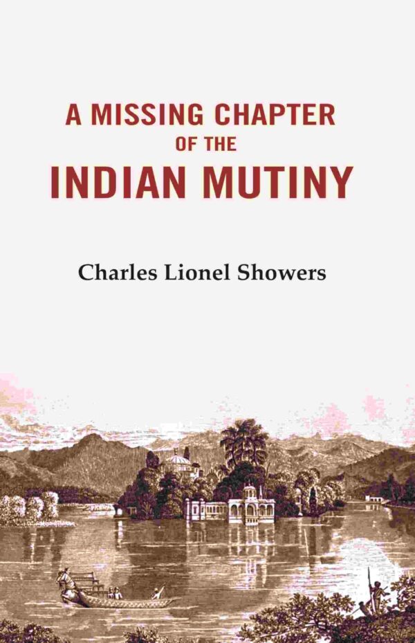 A Missing Chapter of The Indian Mutiny [Hardcover]