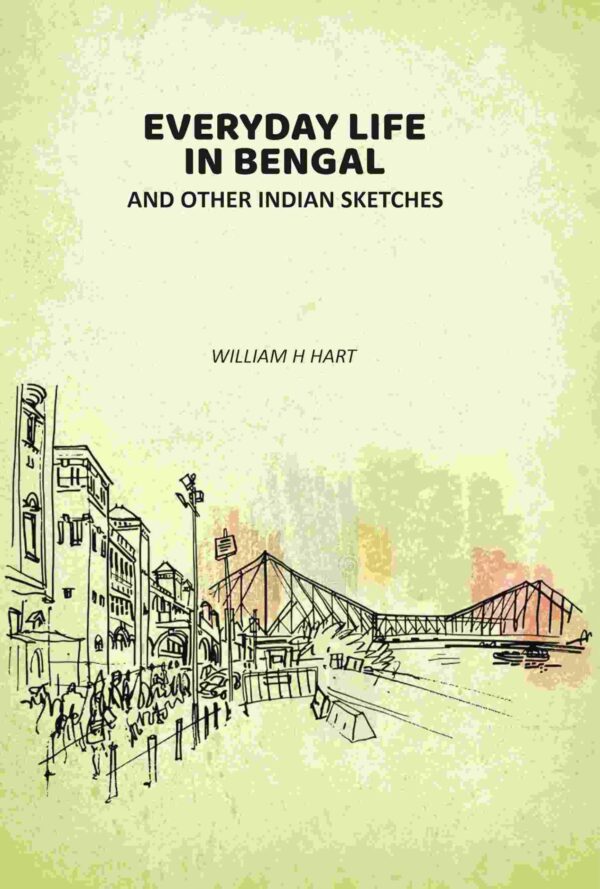 Everyday Life In Bengal: And Other Indian Sketches [Hardcover]