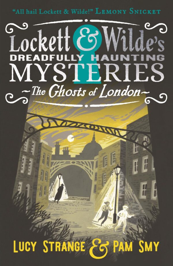 Lockett & Wilde: The Ghosts of London: The young ghost detectives are back! Find the clues to solve the spooky but cosy mystery, for readers aged 9, ... & Wilde's Dreadfully Haunting Mysteries)