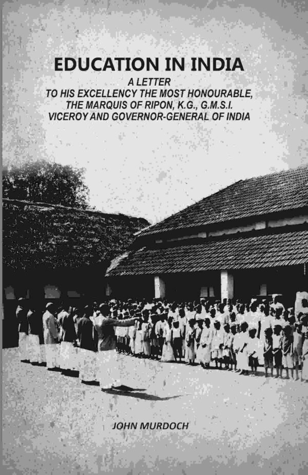 Education In India: A Letter To His Excellency The Most Honourable, The Marquis Of Ripon, K.G., G.M.S.I. Viceroy And Governor-General Of India [Hardcover]