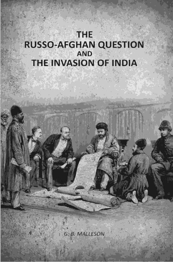 The Russo-Afghan question: And The Invasion Of India [Hardcover]