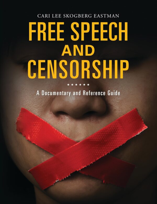 Free Speech and Censorship: A Documentary and Reference Guide (Documentary and Reference Guides)