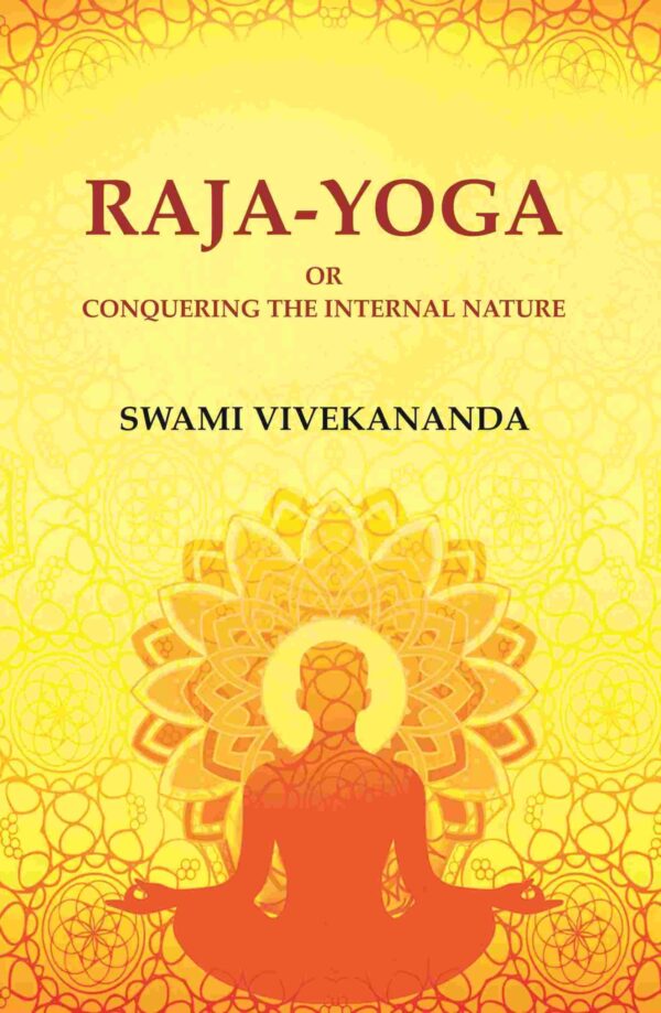 Raja-Yoga or Conquering the Internal Nature [Hardcover]