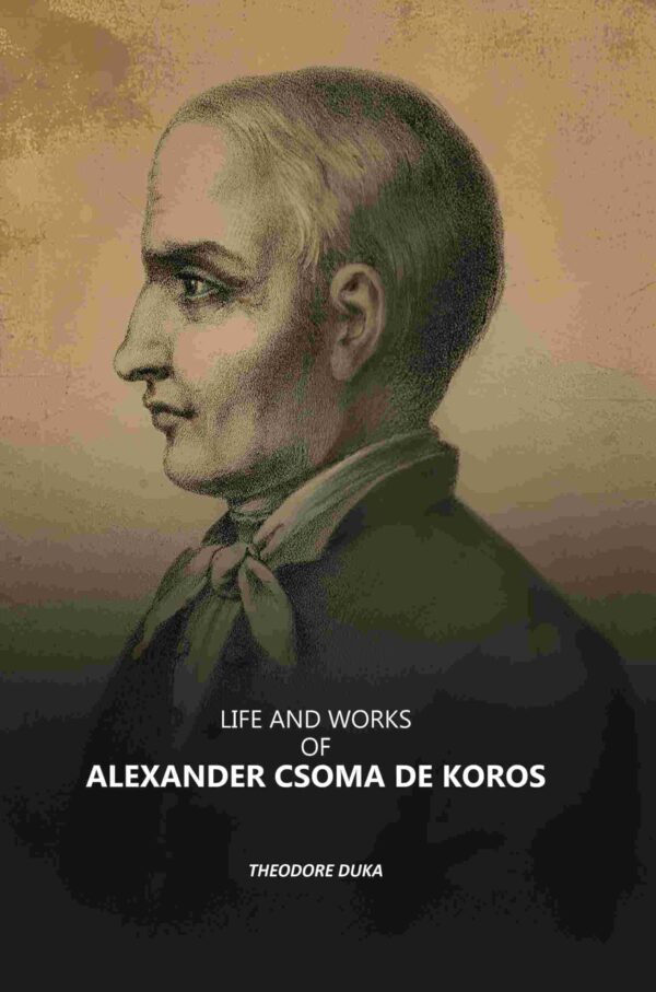 Life and Works of Alexander Csoma De Koros
