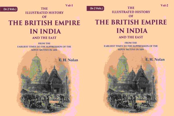 The Illustrated History of the British Empire in India and the East: From the Earliest Times to the Suppression of the Sepoy Mutiny in 1859 2 Vols. Set [Hardcover]