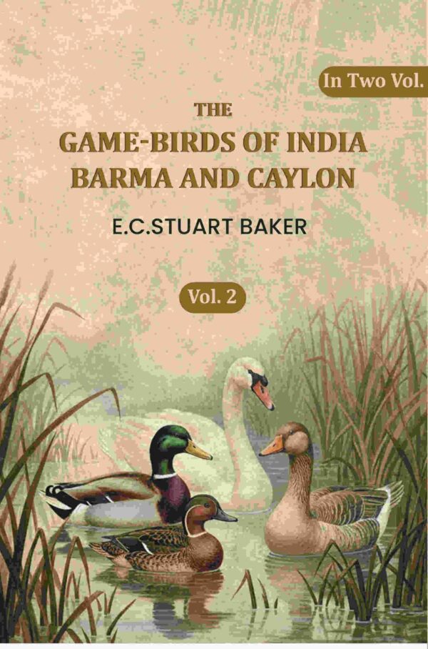 The Game-birds Of India Barma Andcaylon V-2nd [Hardcover]