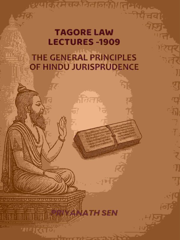 Tagore Law Lectures -1909: The General principles Of Hindu jurisprudence [Hardcover]