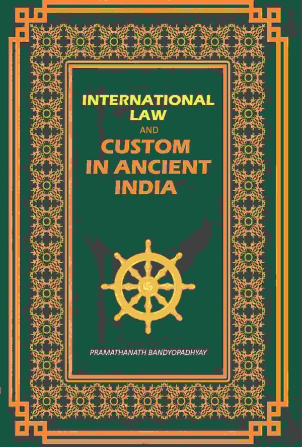 International Law: And Custom In Ancient India [Hardcover]