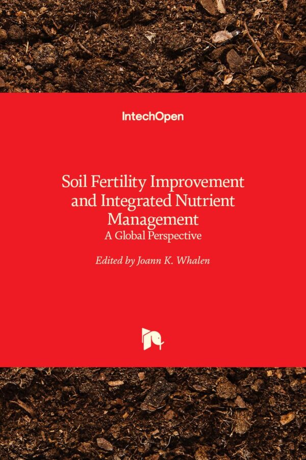 Soil Fertility Improvement and Integrated Nutrient Management: A Global Perspective
