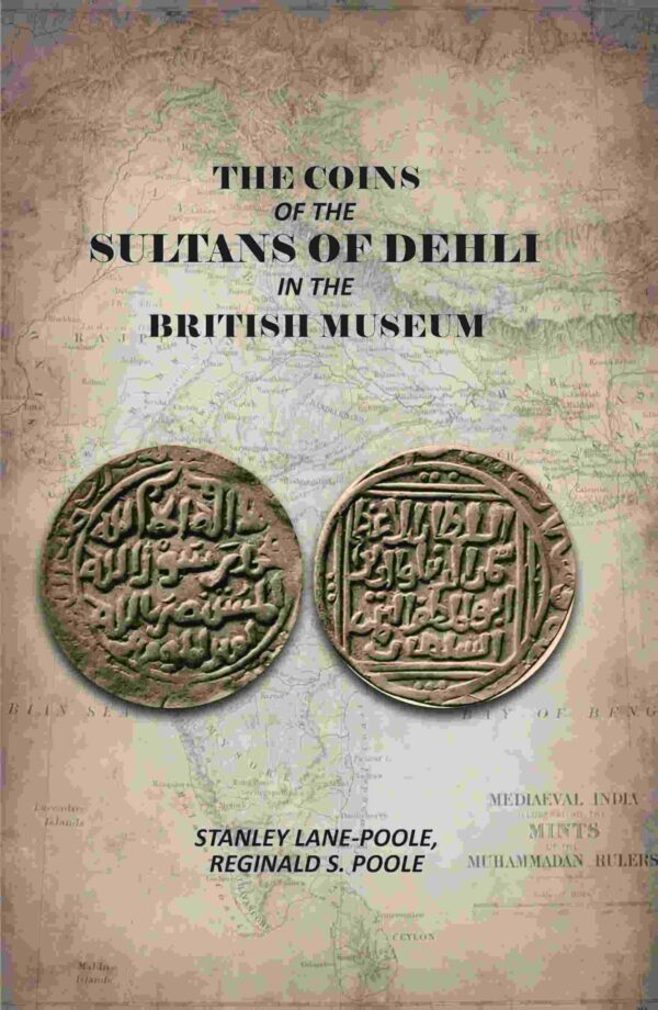 The Coins Of The Sultans Of Dehli In The British Museum [Hardcover]