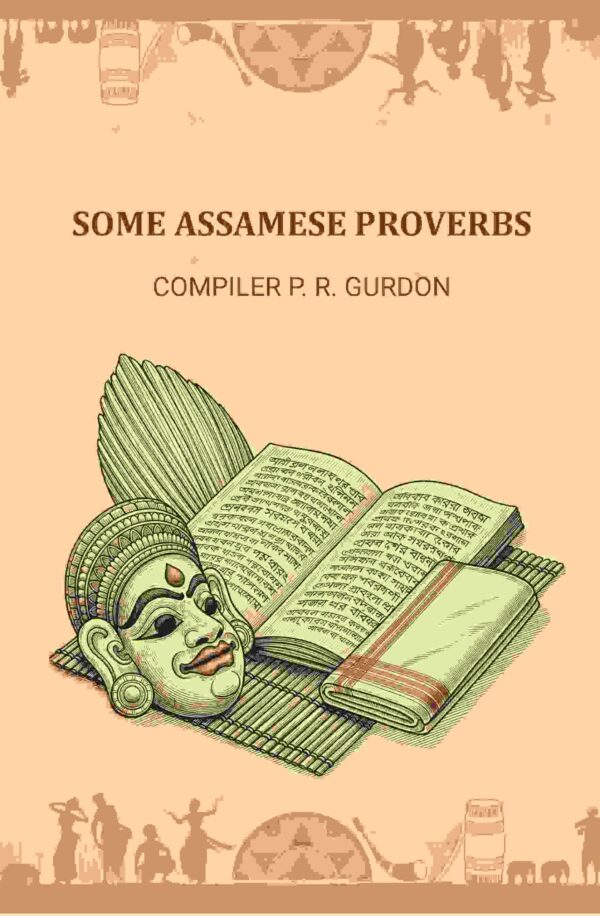 Some Assamese proverbs [Hardcover]