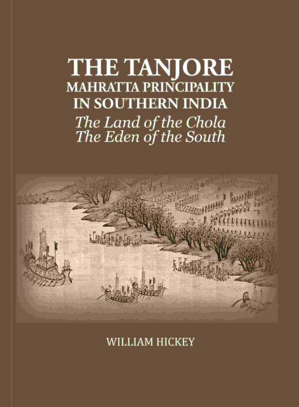 The Tanjore Mahratta Principality In Southern India: The Land of the Chola The Eden of the South [Hardcover]