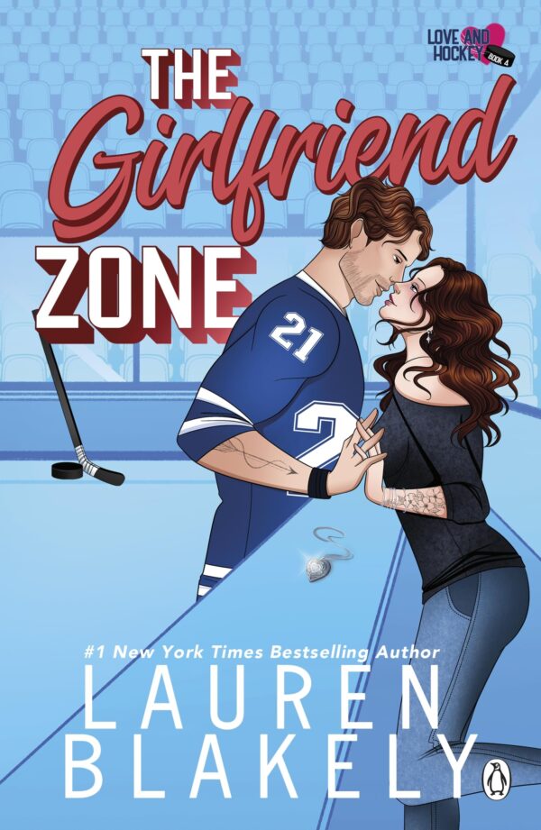 The Girlfriend Zone: The spicy, forbidden love ice-hockey romance perfect for fans of Elle Kennedy (Love & Hockey)