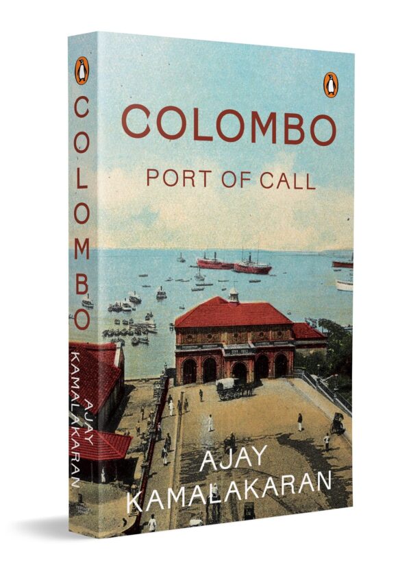Colombo: Port of Call | Colonial History of Sri Lanka | Colombo as a Global Port of Empire, Travel, Trade and Global Sea Routes